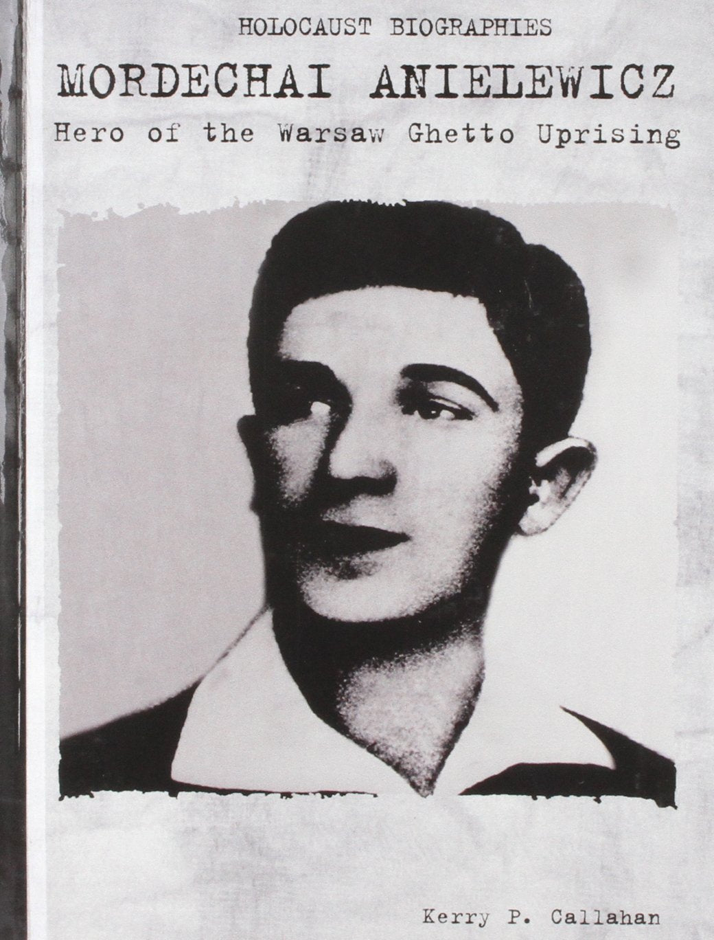 Grāmata Mordechai Anielewicz: Hero of the Warsaw Ghetto Uprising – Holokausa biogrāfija