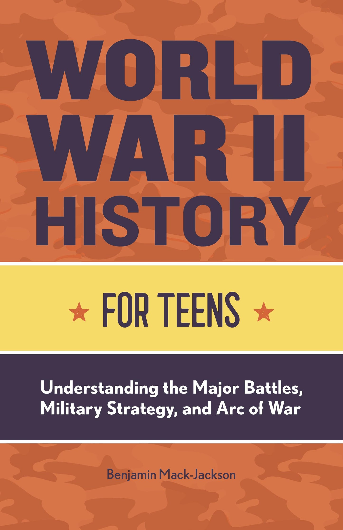 Vēstures grāmata pusaudžiem par Otro pasaules karu World War II History for Teens, lielās kaujas, militārā stratēģija un kara norise